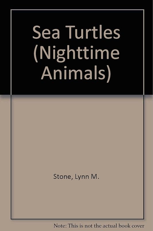 Sea Turtles (Nighttime Animals) by Lynn M. Stone