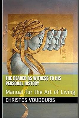 The Reader as Witness to his personal History: Manual for the Art of Living
