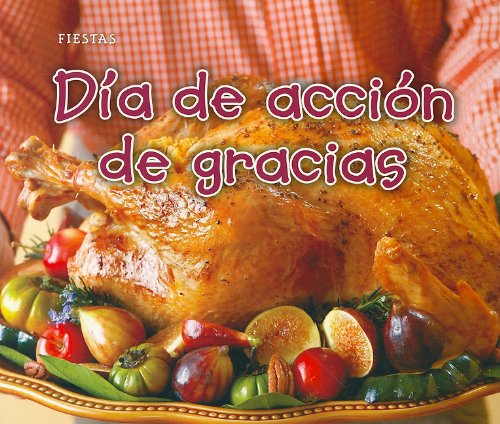 Día de Acción de Gracias (Thanksgiving Day) (Bellota: Fiestas / Acorn: Holidays and Festivals) (Spanish Edition) by Rebecca Rissman