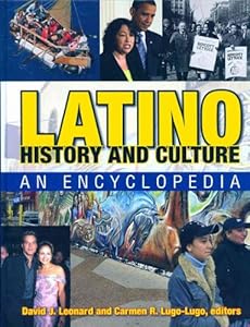 Latino History and Culture: An Encyclopedia (Sharpe Reference) by David J. Leonard