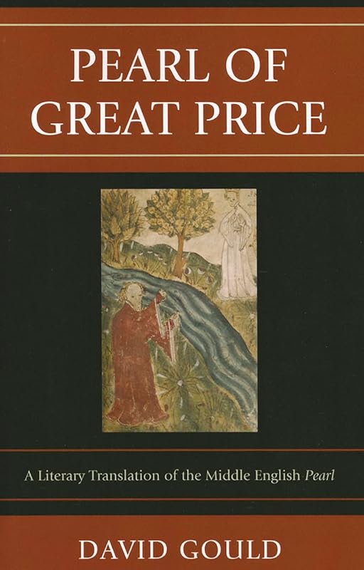 Pearl of Great Price: A Literary Translation of the Middle English Pearl by David Gould
