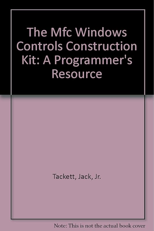 The Mfc Windows Controls Construction Kit: A Programmer's Resource by Jr. Tackett, Jack