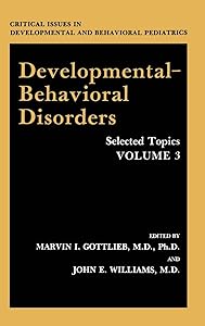 Developmental-Behavioral Disorders: Selected Topics Volume 3 (Critical Issues in Developmental and Behavioral Pediatrics) by Marvin I. Gottlieb