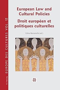European Law and Cultural Policies / Droit européen et politiques culturelles (Europe des cultures / Europe of cultures) (English and French Edition) by C&eacute;line Romainville