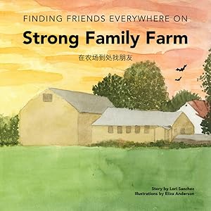 Finding Friends Everywhere on Strong Family Farm by Lori Sanchez