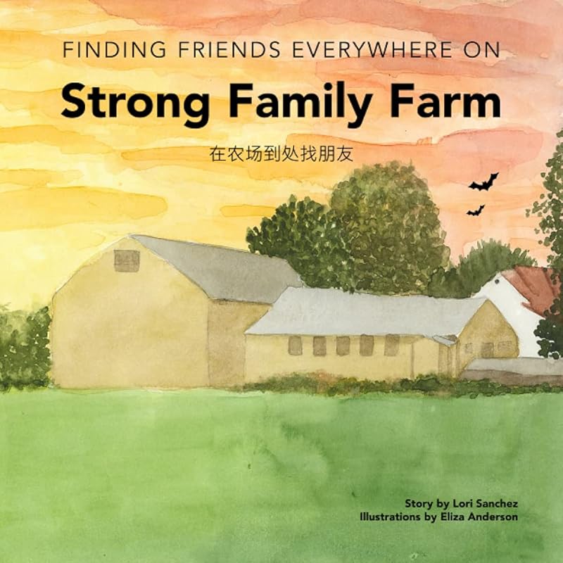 Finding Friends Everywhere on Strong Family Farm by Lori Sanchez
