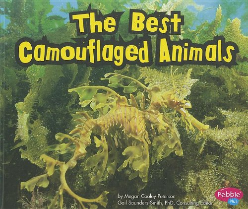The Best Camouflaged Animals (Pebble Plus: Extreme Animals) by Megan Cooley Peterson