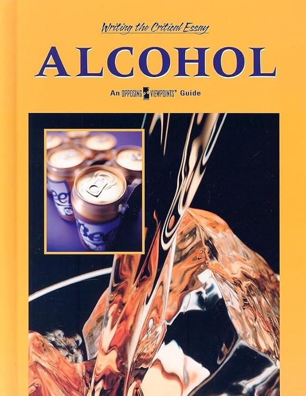 Alcohol (Writing the Critical Essay: An Opposing Viewpoints Guide) by William Dudley