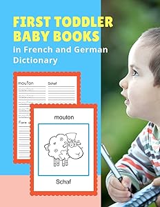 First Toddler Baby Books in French and German Dictionary: Basic animals vocabulary builder learning word cards bilingual Français Allemand languages ... picture paperback for childrens age 2 - 5. by Professional  Kinder Prep