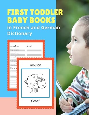 First Toddler Baby Books in French and German Dictionary: Basic animals vocabulary builder learning word cards bilingual Français Allemand languages ... picture paperback for childrens age 2 - 5.