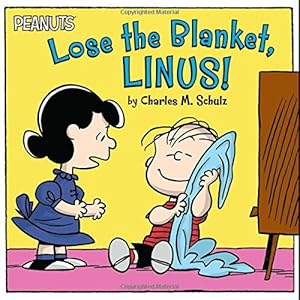 Lose the Blanket, Linus!