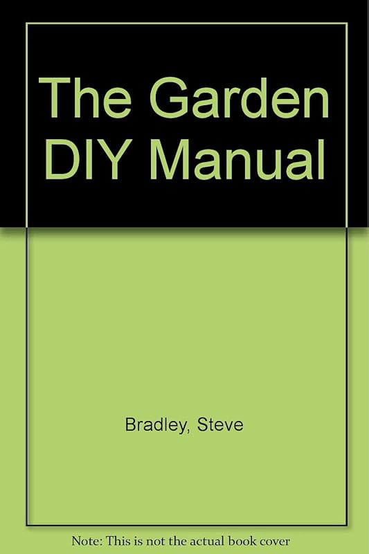 Garden Diy Manual by Steve Bradley