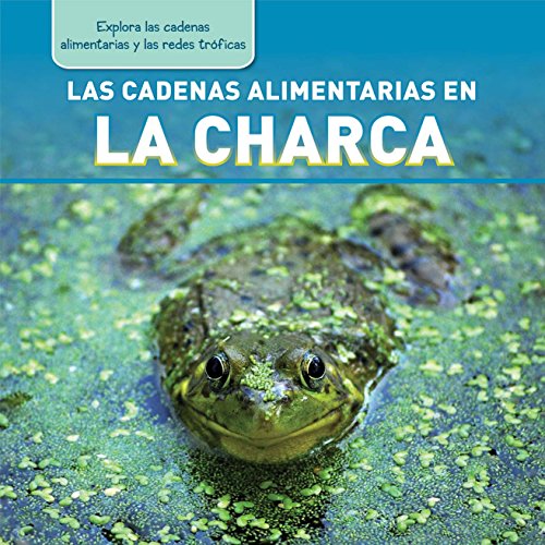 Las cadenas alimentarias en la charca / Pond Food Chains by Katie Kawa