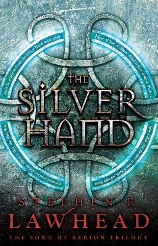 The Silver Hand: Book Two in The Song of Albion Trilogy by Stephen Lawhead