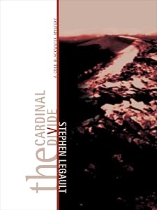 The Cardinal Divide: A Cole Blackwater Mystery (Cole Blackwater Series Book 1) by Stephen Legault