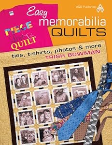 Easy Memorabilia Quilts: Ties, T-shirts, Photos &amp; More