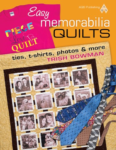 Easy Memorabilia Quilts: Ties, T-shirts, Photos &amp; More by Bowman