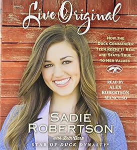 Live Original: How the Duck Commander Teen Keeps It Real and Stays True to Her Values