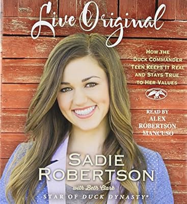 Live Original: How the Duck Commander Teen Keeps It Real and Stays True to Her Values