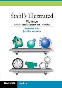 Stahl's Illustrated Violence: Neural Circuits, Genetics and Treatment by Stephen M. Stahl