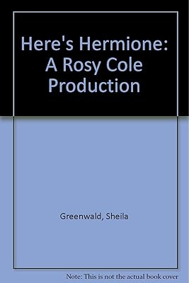 Here's Hermione: A Rosy Cole Production