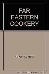 The International Wine and Food Society's guide to Far Eastern cookery by Robin. Howe