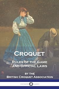 Croquet: Rules of the Game and Official Laws by British croquet association. [from old c