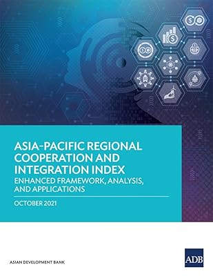 Asia–Pacific Regional Cooperation and Integration Index: Enhanced Framework, Analysis, and Applications