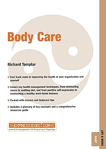 Body Care: Life and Work 10.07 (Express Exec) by Richard Templar