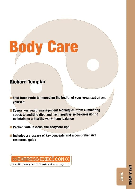 Body Care: Life and Work 10.07 (Express Exec) by Richard Templar