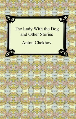 The Lady With the Dog and Other Stories [with Biographical Introduction] by Anton Chekhov