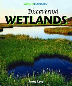Discovering Wetlands (World Habitats)