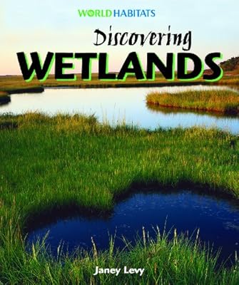 Discovering Wetlands (World Habitats)