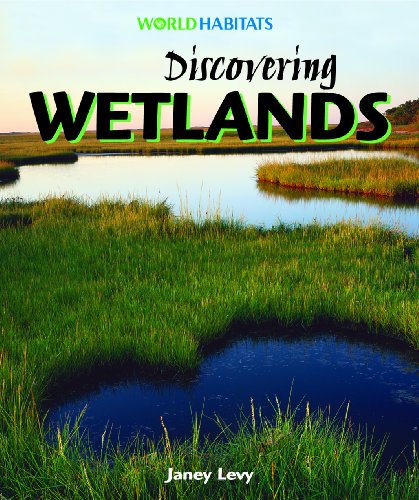 Discovering Wetlands (World Habitats) by Janey Levy