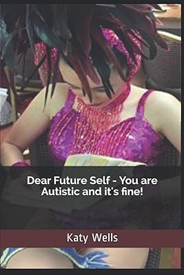Dear Future Self - You are Autistic and It's Fine!