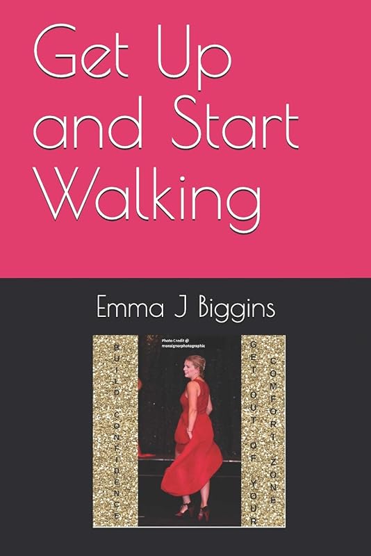 Get Up and Start Walking by Emma J Biggins