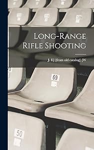 Long-range Rifle Shooting by J E] [From Old Catalog] [W