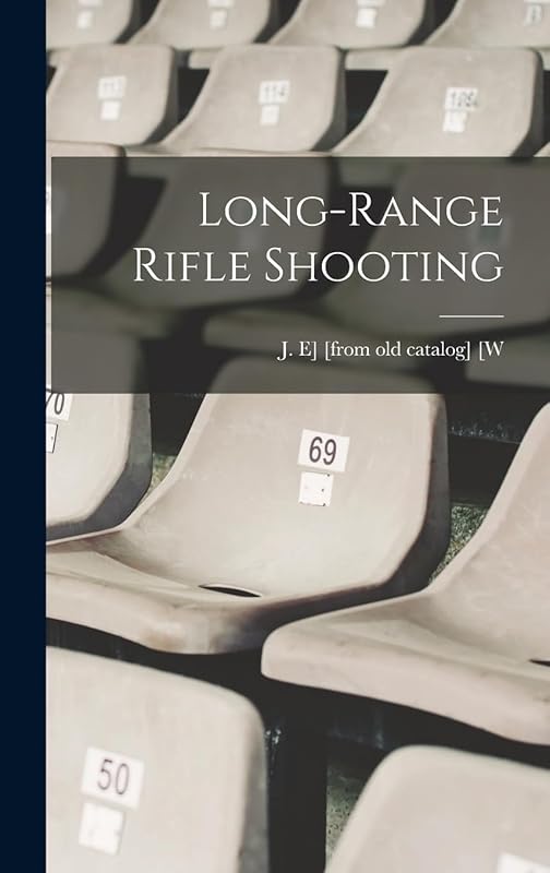 Long-range Rifle Shooting by J E] [From Old Catalog] [W