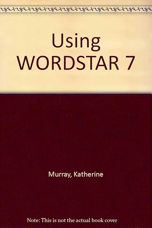Using Wordstar 7.0 by Katherine Murray
