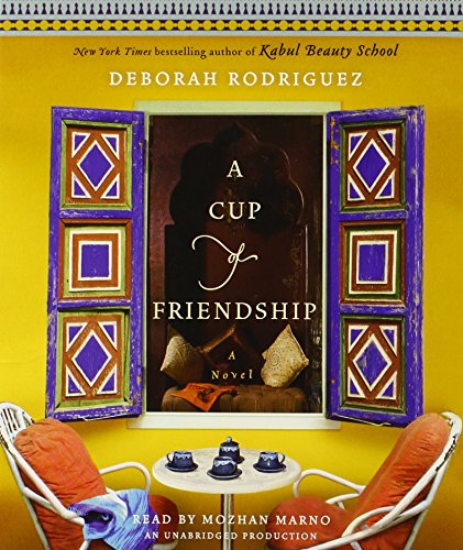 A Cup of Friendship: A Novel by Deborah Rodriguez