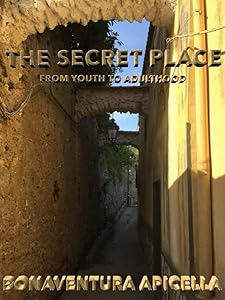 The Secret Place: From Youth to Adulthood by BONAVENTURA APICELLA
