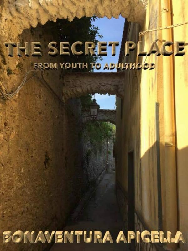 The Secret Place: From Youth to Adulthood by BONAVENTURA APICELLA