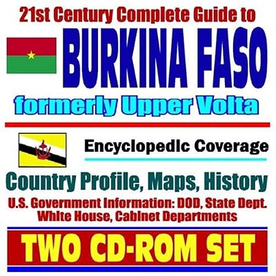 21st Century Complete Guide to Burkina Faso, formerly Upper Volta - Encyclopedic Coverage, Country Profile, History, DOD, State Dept., White House, CIA Factbook (Two CD-ROM Set)