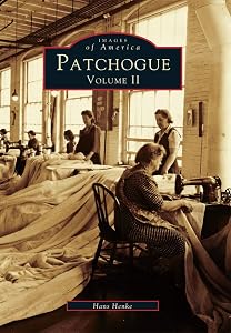 Patchogue: Volume II (Images of America) by Hans Henke