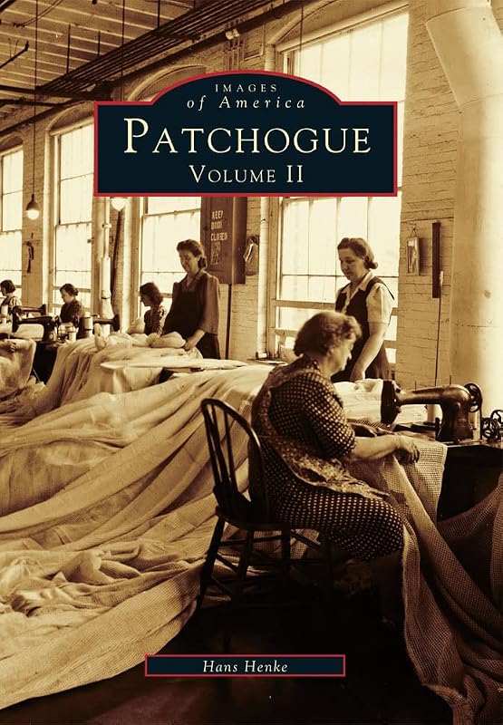 Patchogue: Volume II (Images of America) by Hans Henke