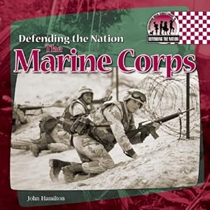 The Marine Corps (Defending the Nation)