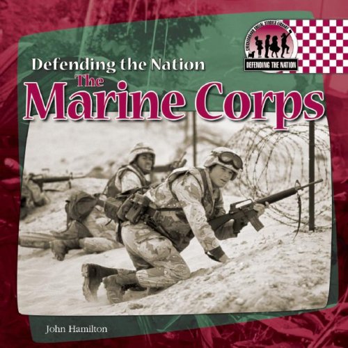 The Marine Corps (Defending the Nation) by John Hamilton