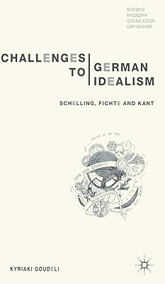 Challenges to German Idealism: Schelling, Fichte and Kant