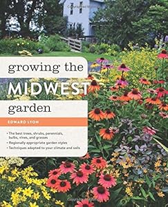Growing the Midwest Garden by Edward Lyon