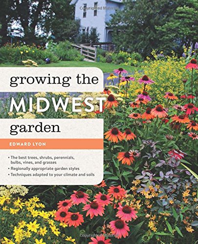 Growing the Midwest Garden by Edward Lyon